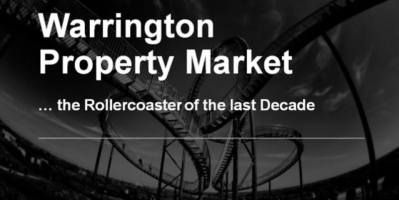 Warrington Property Market … the Rollercoaster of the last Decade 