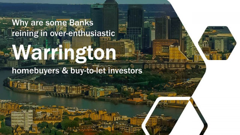 Why are Some Banks Reining in Over-Enthusiastic Warrington Homebuyers and Buy-to-Let Investors?