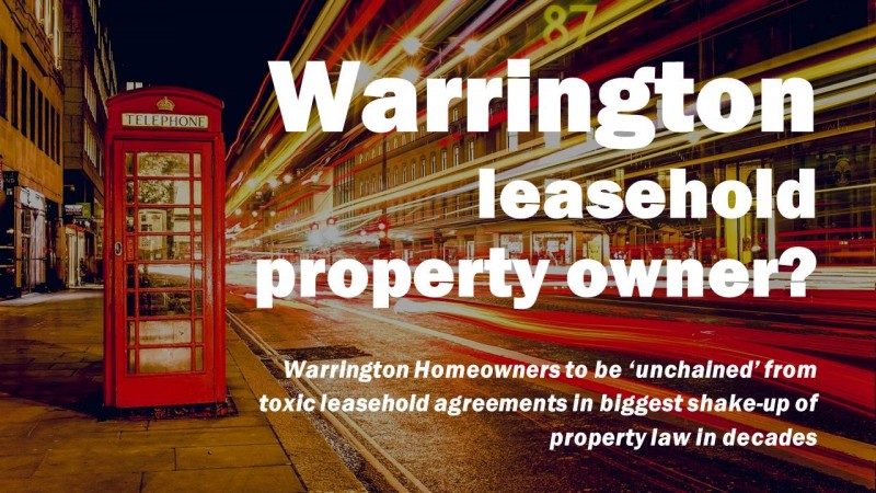 Warrington Homeowners to be ‘Unchained’ from Toxic Leasehold Agreements