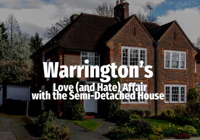Warrington’s Love (and Hate) Affair with the Semi-Detached House