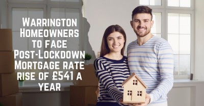 Warrington Homeowners to Face Post-Lockdown Mortgage Rate Rise of £541 a Year