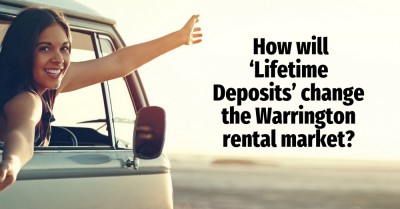 With Warrington Tenants Deposits Totalling £6,960,650, How Will ‘Lifetime Deposits’ Change the Warrington Rental Market?