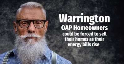 19,782 Warrington OAP Homeowners Could be Forced to Sell Their Homes as Their Energy Bills Rise