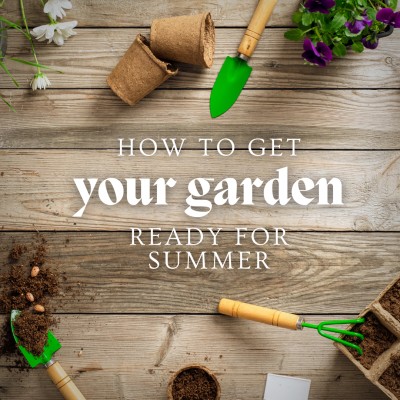 How To Get Your Garden Ready For Summer