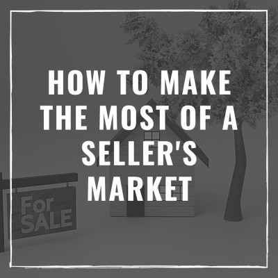 How to make the most of a seller's market