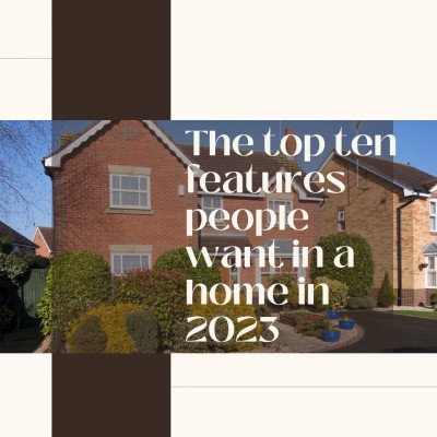 The top ten features people want in a home in 2023