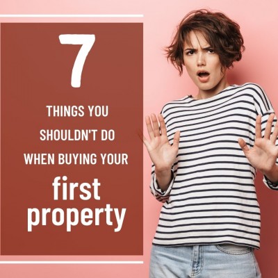  7 things you shouldn't do when buying your first property 